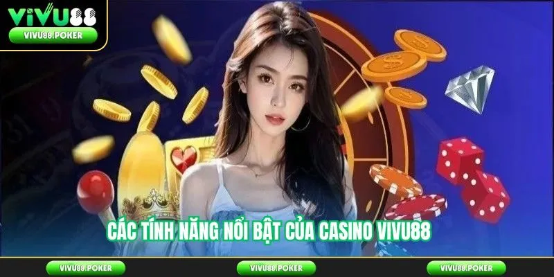 Các tính năng nổi bật của casino vivu88