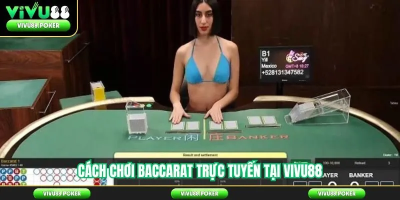 Cách Chơi Baccarat Trực Tuyến Tại Vivu88