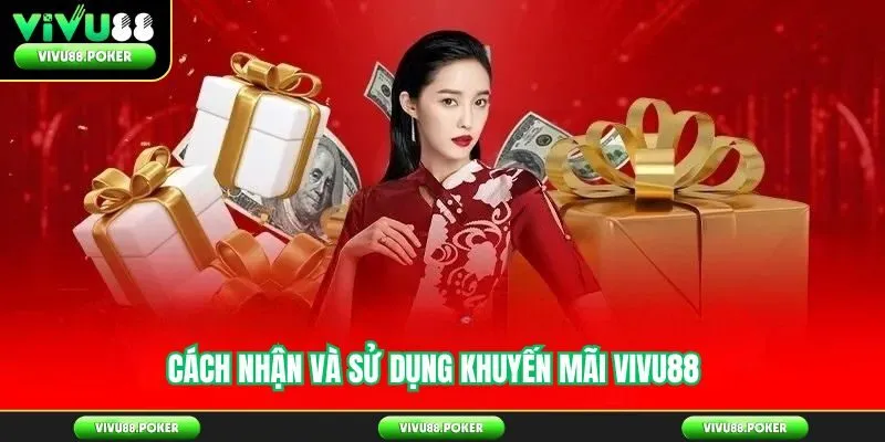 Cách Nhận Và Sử Dụng Khuyến Mãi Vivu88