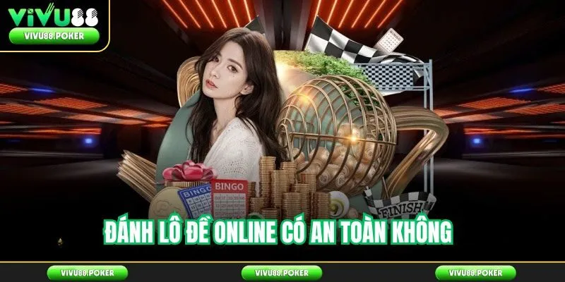 Đánh Lô Đề Online Có An Toàn Không