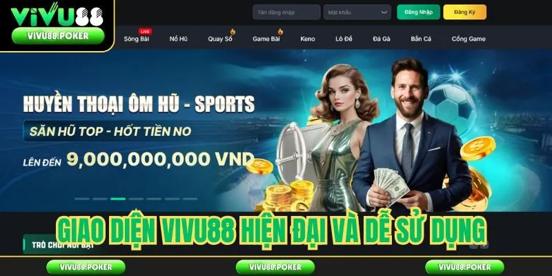 Giao diện VIVU88 hiện đại và dễ sử dụng 