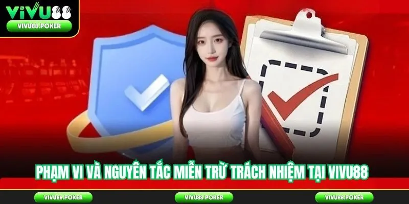 Phạm vi và nguyên tắc miễn trừ trách nhiệm tại Vivu88