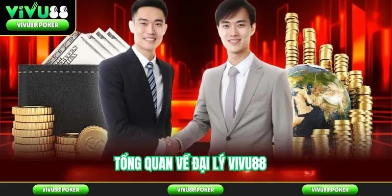 Tổng Quan Về Đại Lý Vivu88