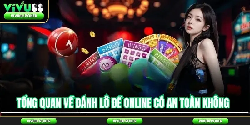 Tổng quan về đánh lô đề online có an toàn không
