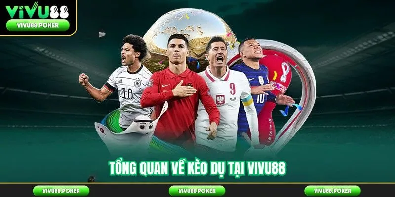 Tổng Quan Về Kèo Dụ Tại Vivu88